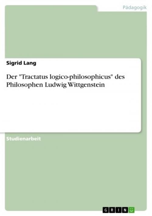 Cover of the book Der 'Tractatus logico-philosophicus' des Philosophen Ludwig Wittgenstein by Sigrid Lang, GRIN Verlag