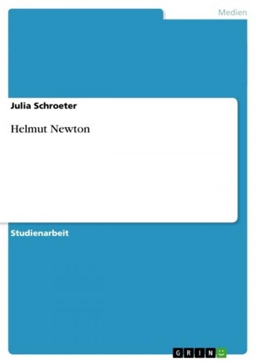 Cover of the book Helmut Newton by Julia Schroeter, GRIN Verlag
