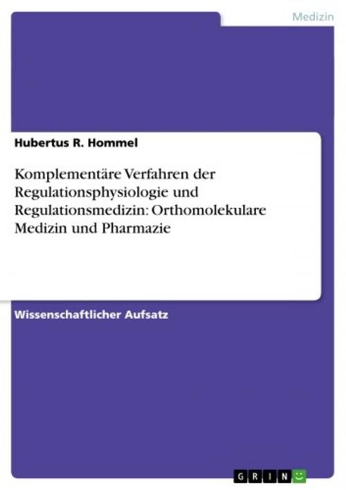 Cover of the book Komplementäre Verfahren der Regulationsphysiologie und Regulationsmedizin: Orthomolekulare Medizin und Pharmazie by Hubertus R. Hommel, GRIN Verlag