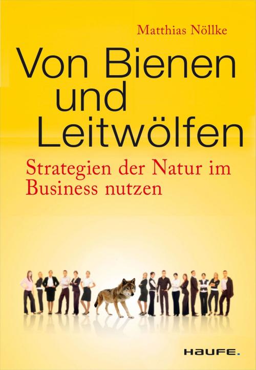 Cover of the book Von Bienen und Leitwölfen by Matthias Nöllke, Haufe