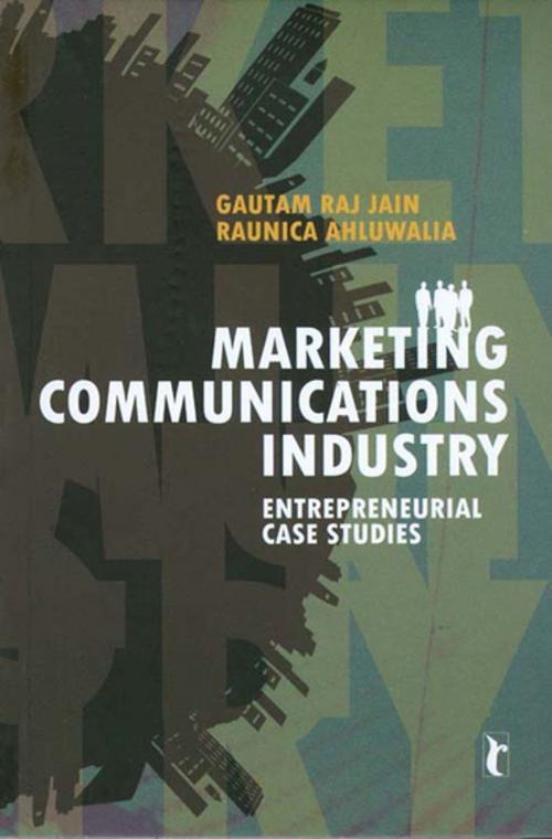 Cover of the book Marketing Communications Industry by Gautam Raj Jain, Raunica Ahluwalia, SAGE Publications