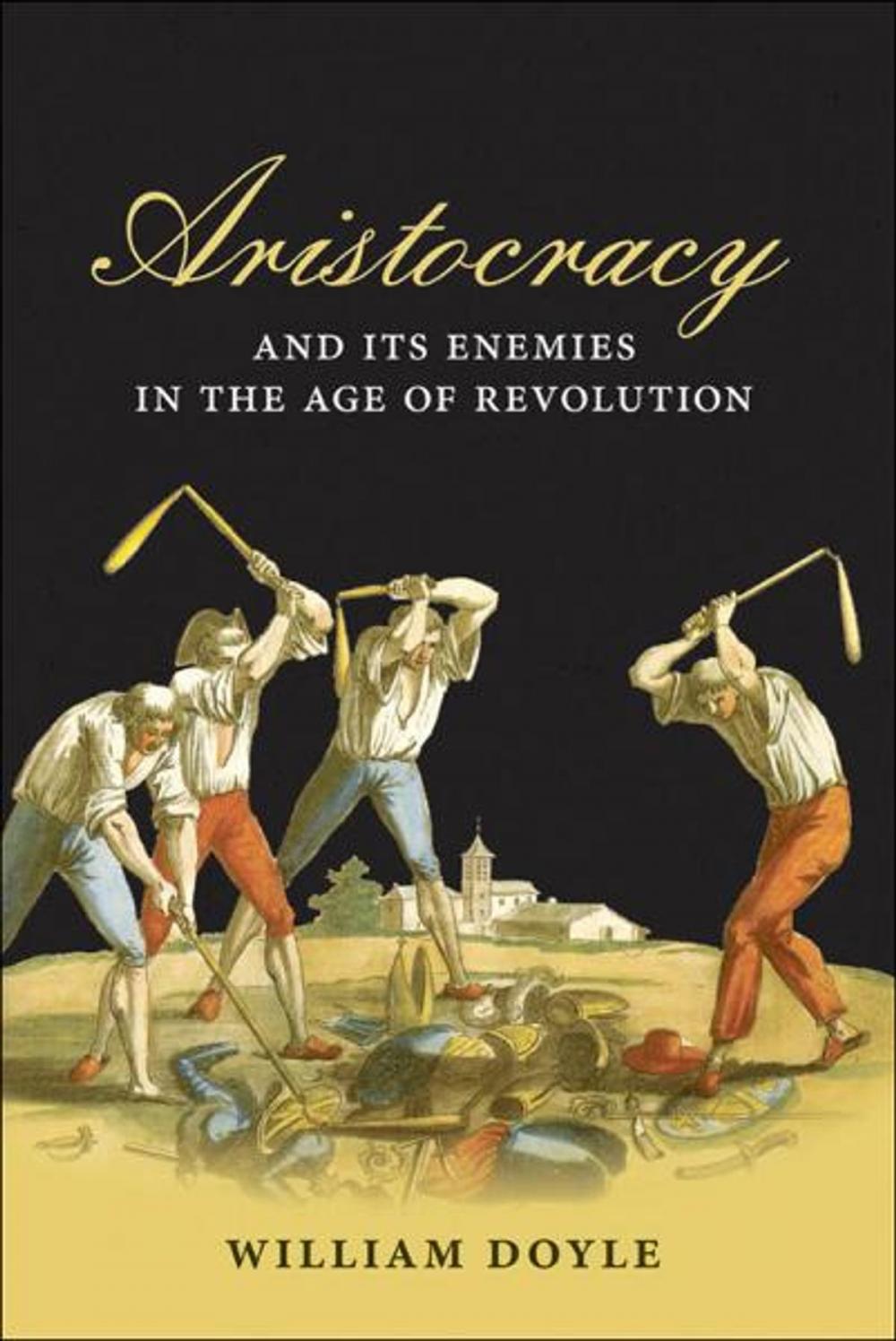 Big bigCover of Aristocracy and its Enemies in the Age of Revolution