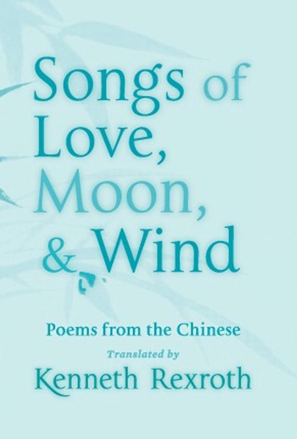 Big bigCover of Songs of Love, Moon, & Wind: Poems from the Chinese
