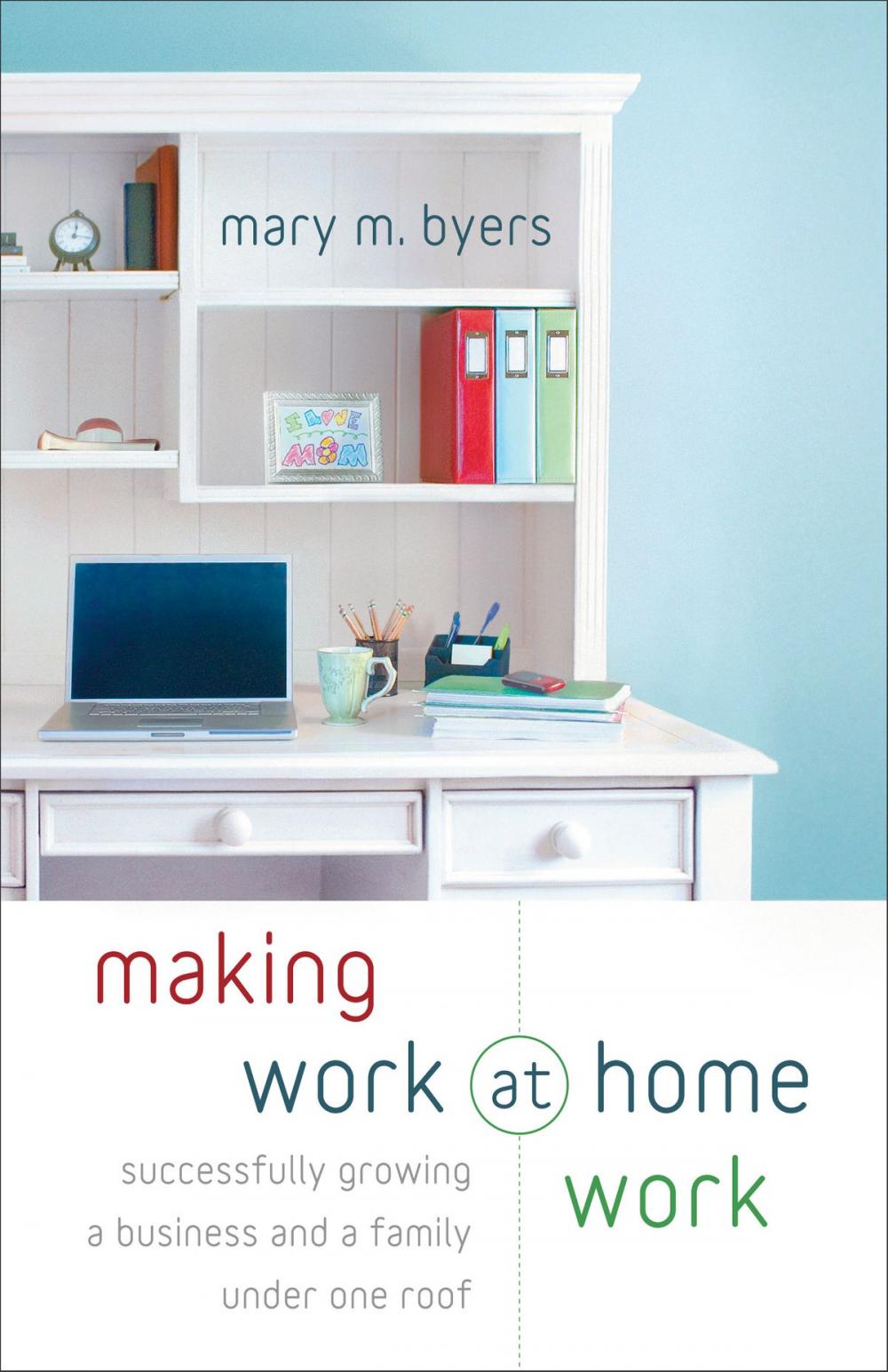 Big bigCover of Making Work at Home Work