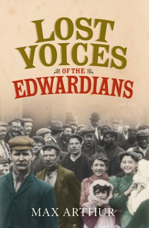 Cover of the book Lost Voices of the Edwardians: 1901–1910 in Their Own Words by Julia Williams