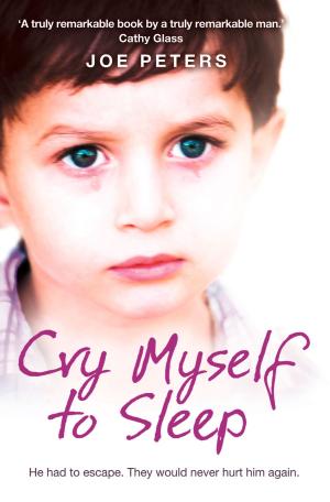 Cover of the book Cry Myself to Sleep: He had to escape. They would never hurt him again. by Terrie Duckett