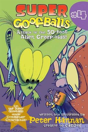 Book cover of Super Goofballs, Book 4: Attack of the 50-Foot Alien Creep-oids!