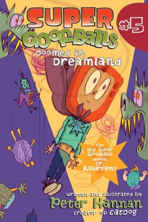 Cover of the book Super Goofballs, Book 5: Doomed in Dreamland by Carolyn Cinami DeCristofano