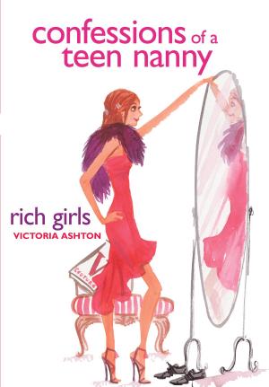 Cover of the book Confessions of a Teen Nanny #2: Rich Girls by Jessie Ann Foley