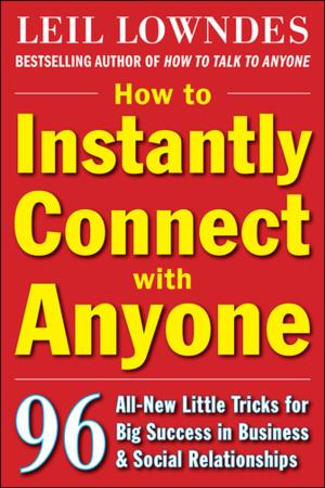 Cover of the book How to Instantly Connect with Anyone: 96 All-New Little Tricks for Big Success in Relationships by Alpha Minds