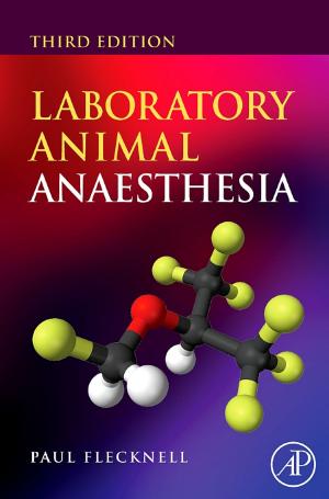 Cover of the book Laboratory Animal Anaesthesia by Satinder Kaur Brar, Saurabh Jyoti Sarma, Kannan Pakshirajan