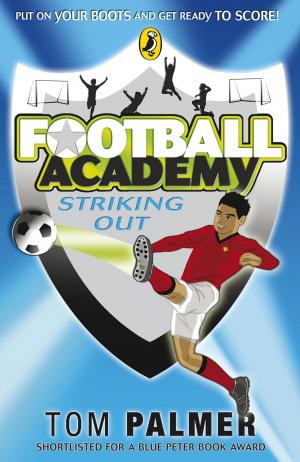 Cover of the book Football Academy: Striking Out by Morris Gleitzman