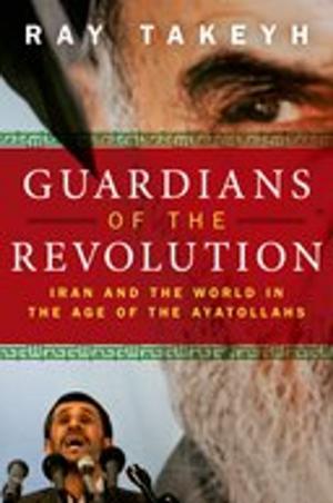 Cover of the book Guardians of the Revolution:Iran and the World in the Age of the Ayatollahs by Solomon Schimmel