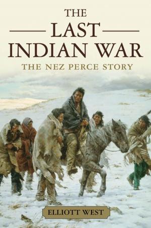Cover of the book The Last Indian War:The Nez Perce Story by David L. Roll