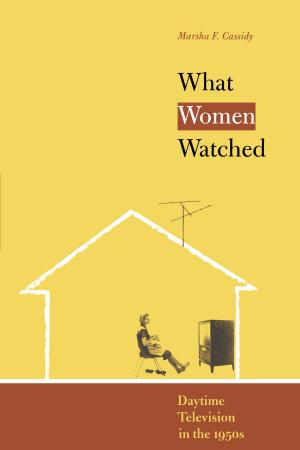 Cover of the book What Women Watched by Tom Maxwell