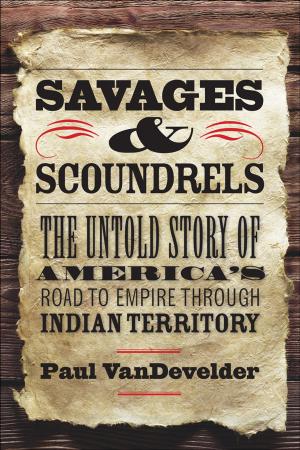 Cover of the book Savages and Scoundrels by Anthony A. Barrett