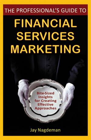 Cover of the book The Professional's Guide to Financial Services Marketing by Jichuan Wang, Xiaoqian Wang