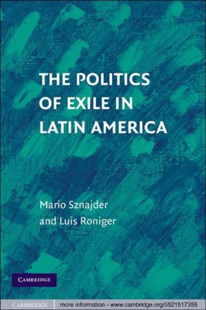 Cover of the book The Politics of Exile in Latin America by Gary D. Solis