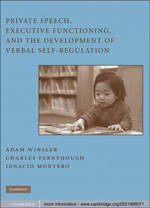 Cover of the book Private Speech, Executive Functioning, and the Development of Verbal Self-Regulation by Gilles Cuniberti, Sara Migliorini