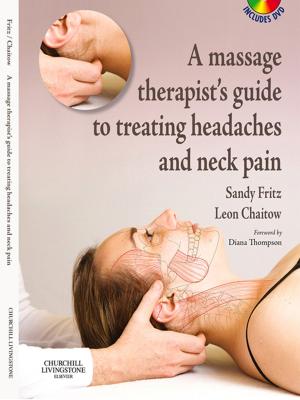 Cover of the book A Massage Therapist's Guide to Treating Headaches and Neck Pain by Thomas John Hewetson, Karin Austin, Kathryn Gwynn-Brett, Sarah Marshall