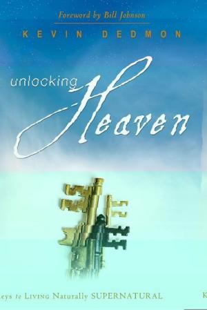 Cover of the book Unlocking Heaven: Keys to Living Naturally Supernatural by Jovan Jones