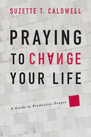 Book cover of Praying to Change Your Life