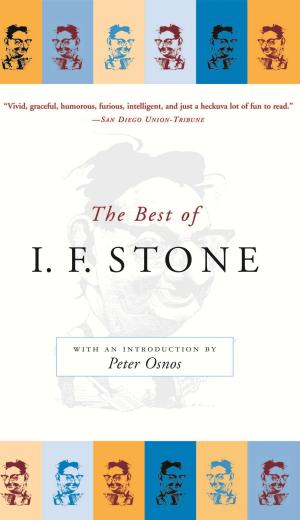 Cover of the book The Best of I.F. Stone by Reynold Levy