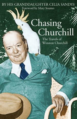 Cover of the book Chasing Churchill by Srinath Raghavan