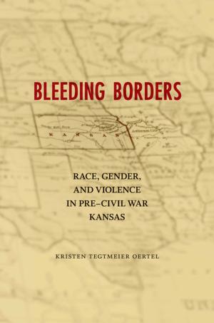 Cover of the book Bleeding Borders by Emily Epstein Landau, Alecia P. Long, Judith Kelleher Schafer