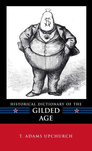 Cover of the book Historical Dictionary of the Gilded Age by Marco Rimanelli