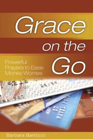 Cover of the book Grace on the Go: Powerful Prayers to Ease Money Worries by Helen Oppenheimer