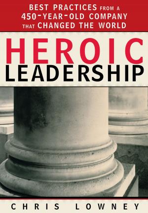Cover of the book Heroic Leadership by Mr. Chris Lowney