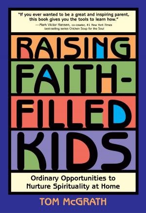 Cover of the book Raising Faith-Filled Kids by Walter J. Ciszek S.J., John M. DeJak, Marc Lindeijer SJ
