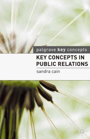 Cover of the book Key Concepts in Public Relations by Ray Holland, Busayawan Lam