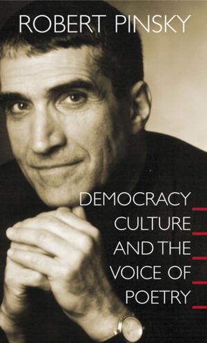 Cover of the book Democracy, Culture and the Voice of Poetry by Justin E. H. Smith