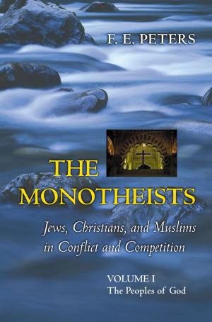 Cover of the book The Monotheists: Jews, Christians, and Muslims in Conflict and Competition, Volume I by David A. Weintraub