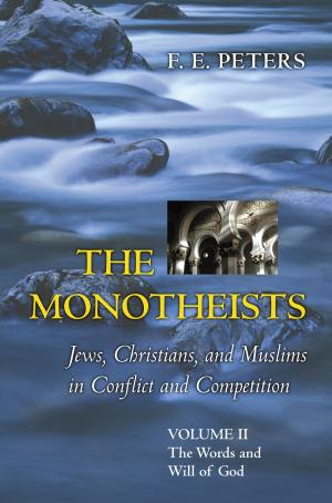 Cover of the book The Monotheists: Jews, Christians, and Muslims in Conflict and Competition, Volume II by Godfrey Hodgson