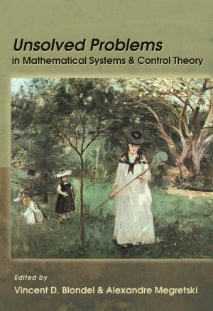 Cover of the book Unsolved Problems in Mathematical Systems and Control Theory by William G. Bowen, Hanna Holborn Gray