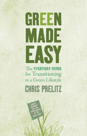 Cover of the book Green Made Easy by Earl Mindell, R.Ph./Ph.D