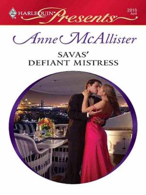 Cover of the book Savas' Defiant Mistress by Emma Darcy, India Grey, Christina Hollis