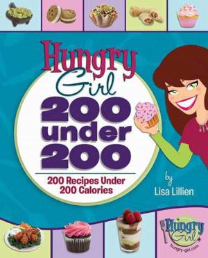 Cover of the book Hungry Girl: 200 Under 200 by Julie Ann Sageer, Leah Bhabha