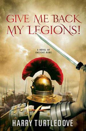 Book cover of Give Me Back My Legions!