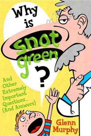 Cover of the book Why Is Snot Green? by Elizabeth Enright