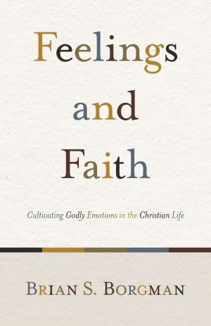 Cover of the book Feelings and Faith by Edmund P. Clowney