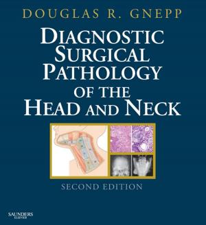 Cover of the book Diagnostic Surgical Pathology of the Head and Neck E-Book by Angela Scriven, BA(Hons), MEd, CertEd, FRSPH, MIUHPE