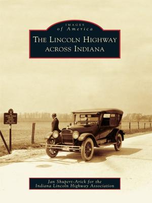Cover of the book The Lincoln Highway across Indiana by Tony Baker