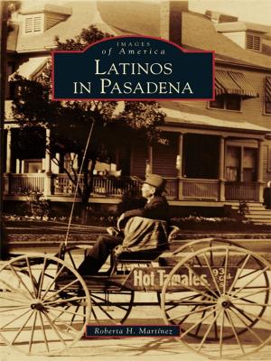 Cover of the book Latinos in Pasadena by Wesley Gottlock, Barbara H. Gottlock