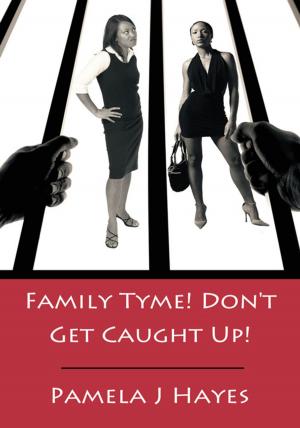 Cover of the book Family Tyme! Don't Get Caught Up! by Barry Rothman