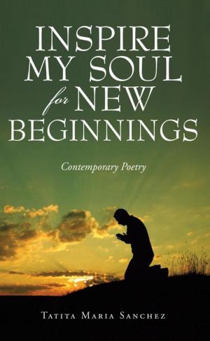 Cover of the book Inspire My Soul for New Beginnings by Ken Hinrichs