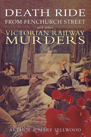 Cover of the book Death Ride from Fenchurch Street and Other Victorian Railway Murders by Pamela Colloff, Maryse Leynaud